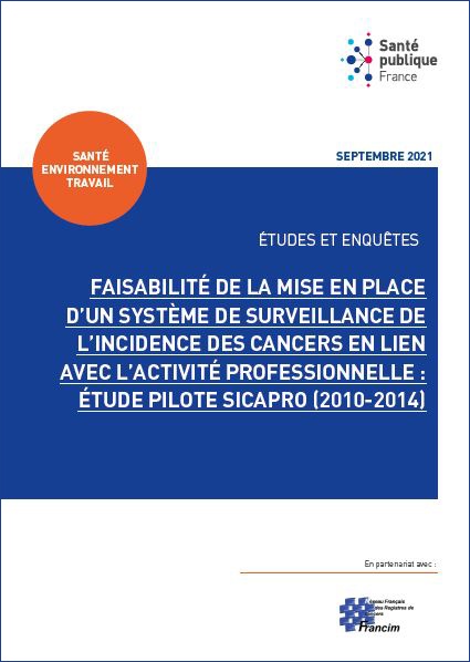 Feasibility of setting up a system for monitoring the incidence Feasibility of setting up a system for monitoring the incidence of cancers related to professional activity: Sicapro pilot study (2010-2014)